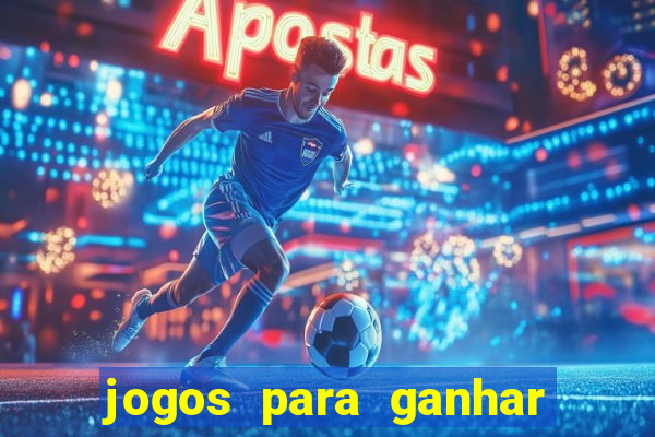 jogos para ganhar dinheiro rapido